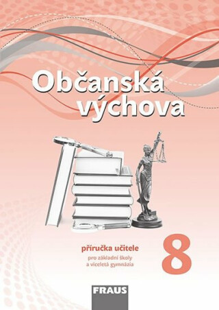 Občanská výchova 8 pro ZŠ a víceletá gymnázia - Příručka učitele