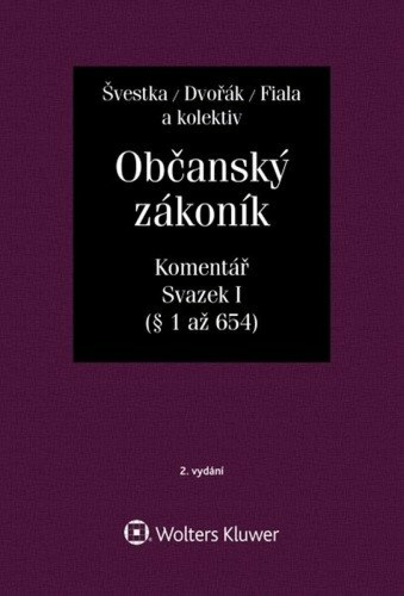 Občanský zákoník (zák. č. 89/2012 Sb.). Komentář. Svazek I (obecná část) - Jan Dvořák, Josef Fiala, Jiří Švestka, Martin Šešina, Wawerka Karel