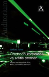 Obchodní korporace ve světle proměn (Variace na neuzavřené téma správy obchodních korporací) - kniha z kategorie Obchodní právo