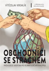 Obchodníci se strachem (Průvodce skeptika po klimatické apokalypse) - kniha z kategorie Humanitní a společenské vědy