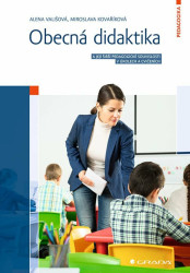 Obecná didaktika a její širší pedagogické souvislosti v úkolech a cvičeních - Alena Vališová, Kovaříková Miroslava
