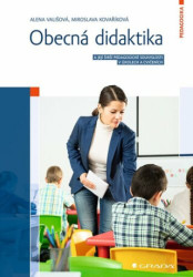 Obecná didaktika (A její širší pedagogické souvislosti v úkolech a cvičeních) - kniha z kategorie Humanitní a společenské vědy