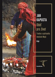 Oběť pro život (Tradice a spiritualita dnešních Mayů) - kniha z kategorie Historie