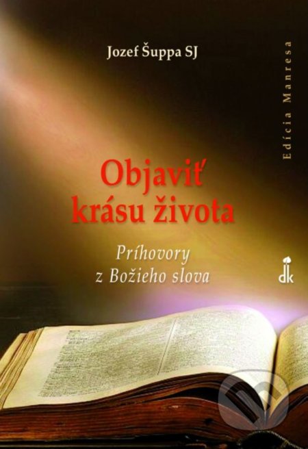 Objaviť krásu života (Príhovory z Božieho slova)