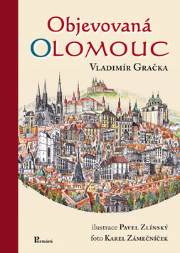 Objevovaná Olomouc - Vladimír Gračka, Pavel Zlínský
