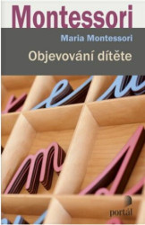 Objevování dítěte - Maria Montessori