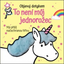 To není muj jednorožec (Objevuj dotykem) - kniha z kategorie Pro děti