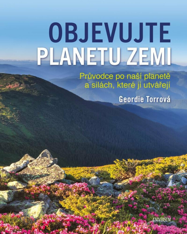 Objevujte planetu Zemi - Průvodce po naší planetě a po silách, které ji utvořily - Geordie Torr