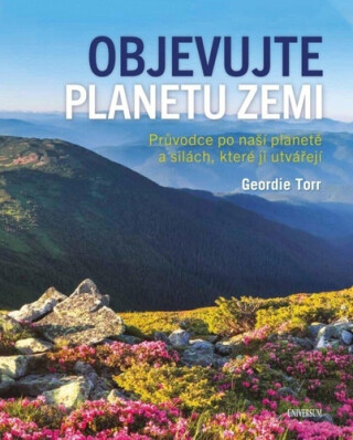 Objevujte planetu Zemi - Průvodce po naší planetě a po silách, které ji utvořily