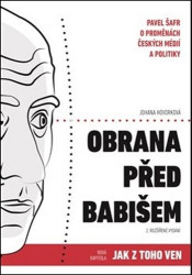 Obrana před Babišem (Pavel Šafr o proměnách českých médií a politiky) - kniha z kategorie Politologie a politika