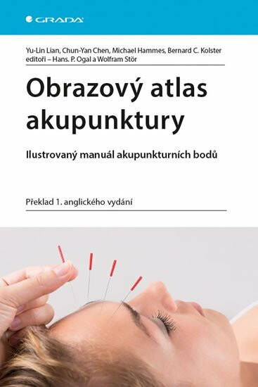Obrazový atlas akupunktury - Ilustrovaný manuál akupunkturních bodů - Bernard C. Kolster, Lian Yu-Lin, Chen Chun-Yan, Hammes Michael, Wolfram Stör