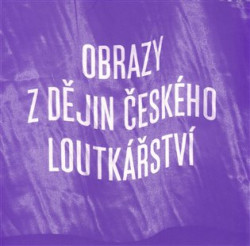 Obrazy z dějin českého loutkářství (Ke 40. výročí založení Muzea loutkářských kultur v Chrudimi) - kniha z kategorie Dějiny a teorie umění