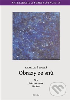 Obrazy ze snů (Arteterapie a sebezkušenost IV)
