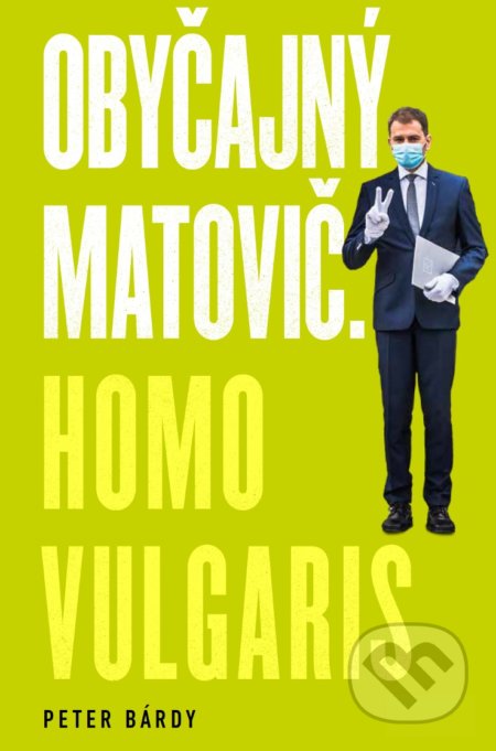 Obyčajný Matovič. Homo vulgaris