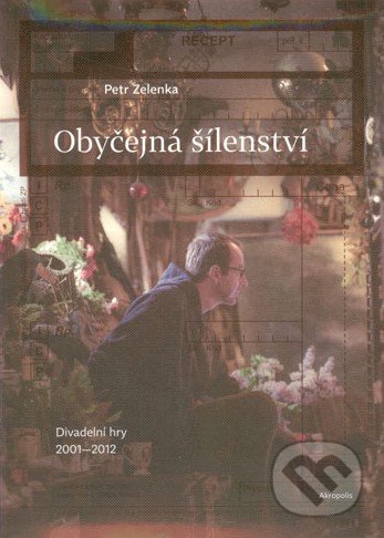 Obyčejná šílenství (Divadelní hry 2001-2012)