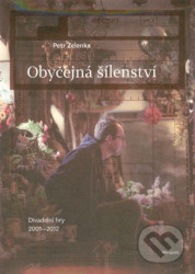 Obyčejná šílenství (Divadelní hry 2001-2012)