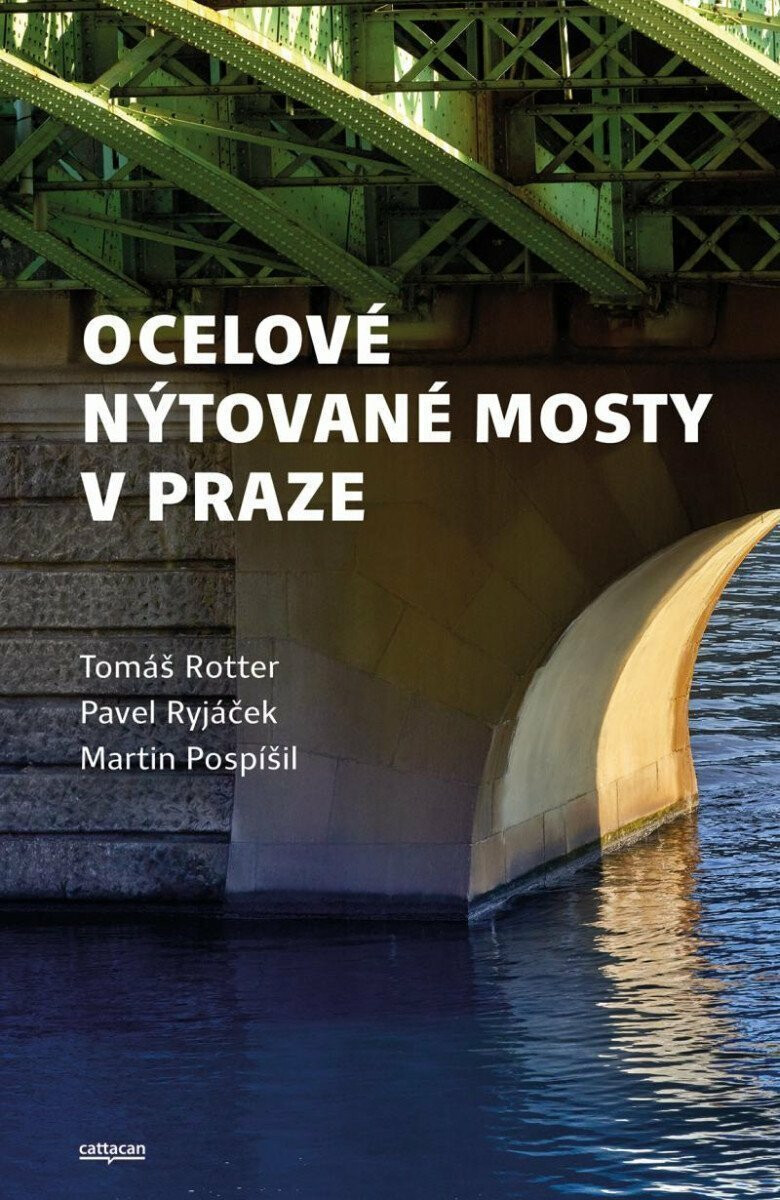 Ocelové nýtované mosty v Praze - Martin Pospíšil, Tomáš Rotter, Pavel Ryjáček
