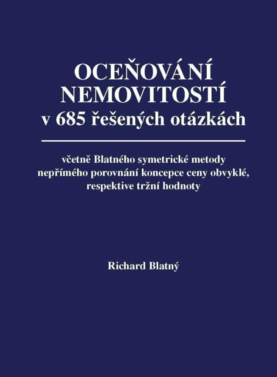 Oceňování nemovitostí v 685 řešených otázkách - Richard Blatný