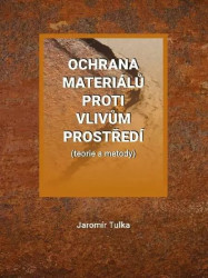 Ochrana materiálů proti vlivům prostředí (teorie a metody) - kniha z kategorie Přírodní vědy a technika