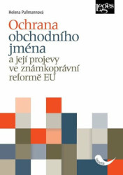 Ochrana obchodního jména (a její projevy ve známkoprávní reformě EU) - kniha z kategorie Obchodní právo