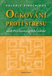 Očkování proti stresu aneb Psychoenergetické aikido