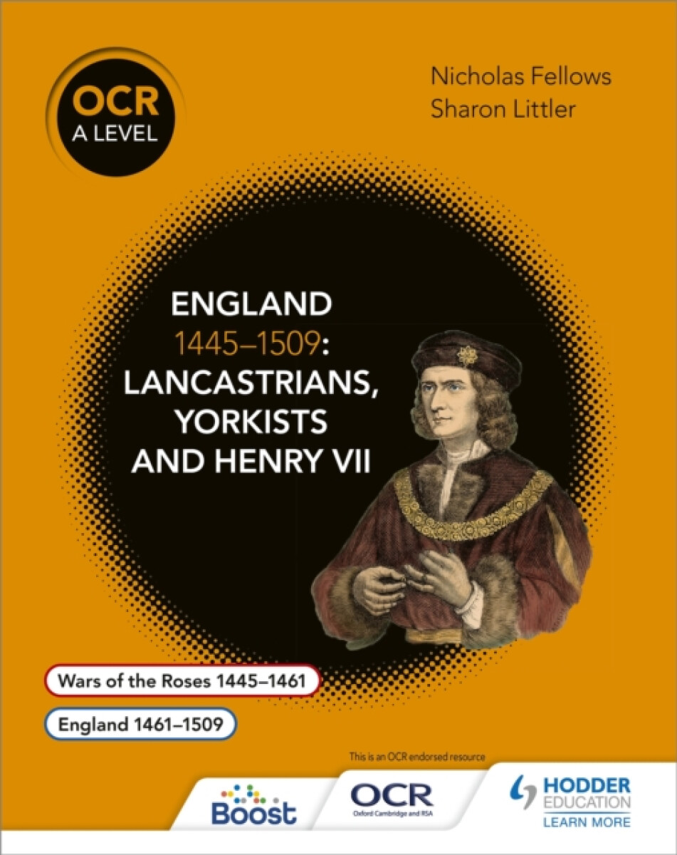 OCR A Level History: England 1445â€“1509: Lancastrians, Yorkists and Henry VII
