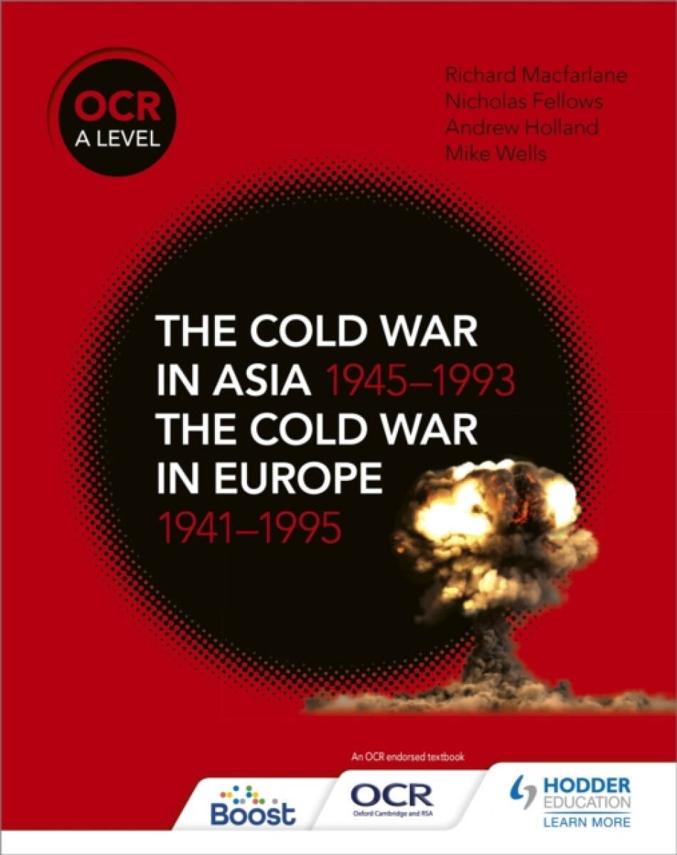 OCR A Level History: The Cold War in Asia 1945â€“1993 and the Cold War in Europe 1941â€“1995