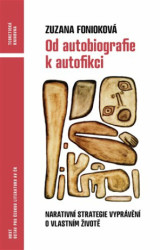 Od autobiografie k autofikci (Narativní strategie vyprávění o vlastním životě) - kniha z kategorie Beletrie