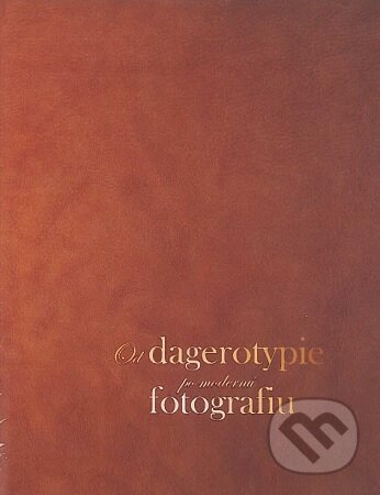 Od dagerotypie po modernú fotografiu