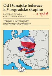 Od Dunajské federace k Visegrádské skupině... a zpět? - kniha z kategorie Historie