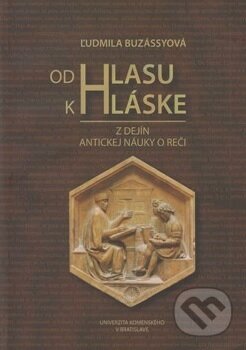 Od Hlasu k Hláske (Z dejín antickej náuky o reči)