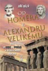 Od Homéra k Alexandru Velikému (Boj o moc a právo v klasickém Řecku) - kniha z kategorie Historie