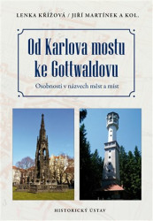 Od Karlova mostu ke Gottwaldovu (Osobnosti v názvech měst a míst) - kniha z kategorie Historie