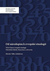 Od národopisu k evropské etnologii (70 let Ústavu evropské etnologie Filosofické fakulty Masarykovy univerzity) - kniha z kategorie Humanitní a…