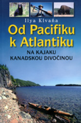 Od Pacifiku k Atlantiku (Na kajaku kanadskou divočinou) - kniha z kategorie Mapy a cestování