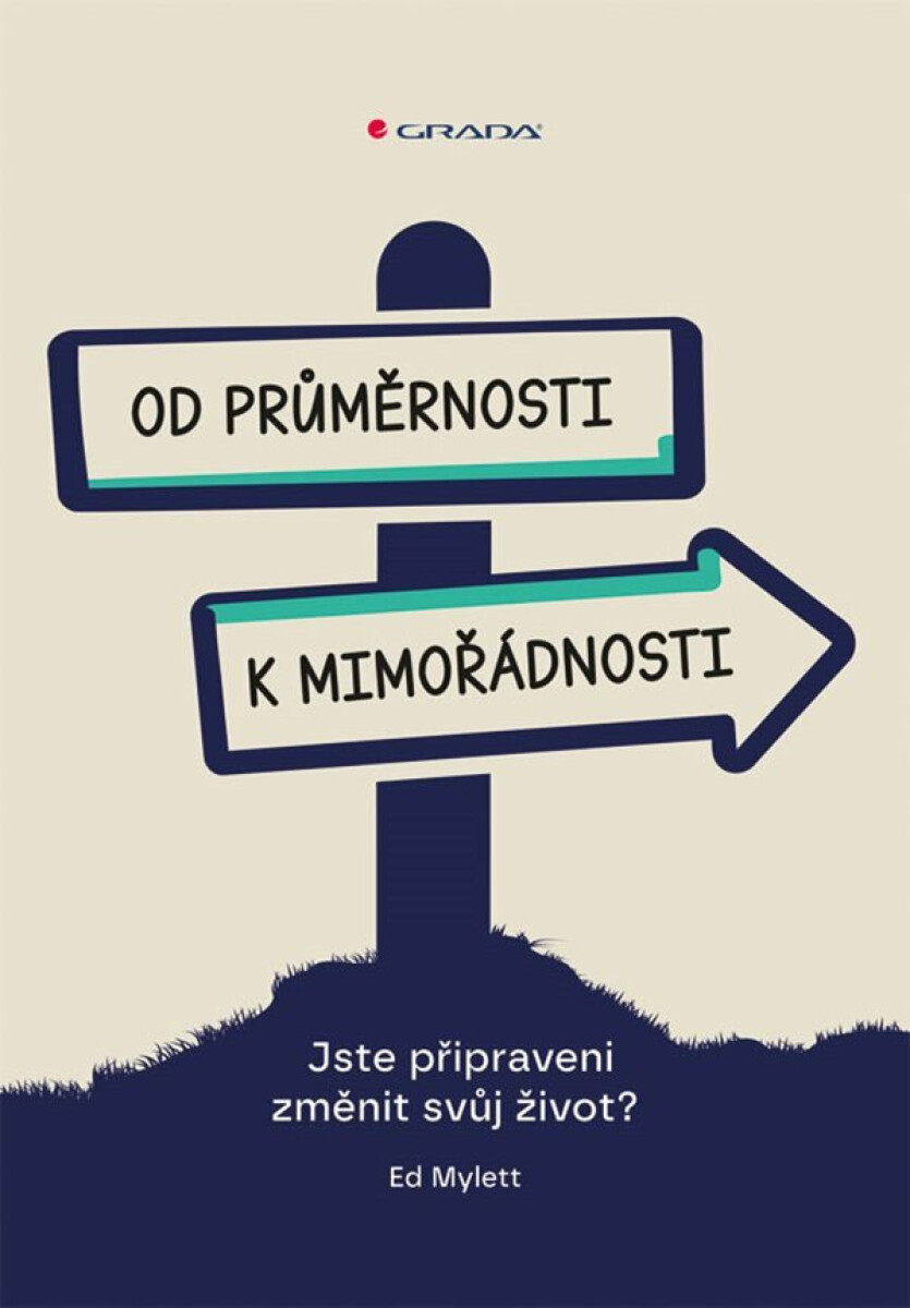 Od průměrnosti k mimořádnosti - Jste připraveni změnit svůj život?