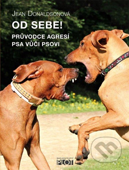 Od sebe! (Průvodce agresí psa vůči psovi)