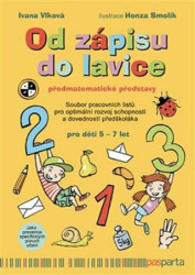Od zápisu do lavice: Předmatematické představy (Soubor pracovních listů pro optimální rozvoj schopností a dovedností předškoláka) - kniha z kategorie…