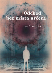 Odchod bez místa určení - Jan Stavinoha