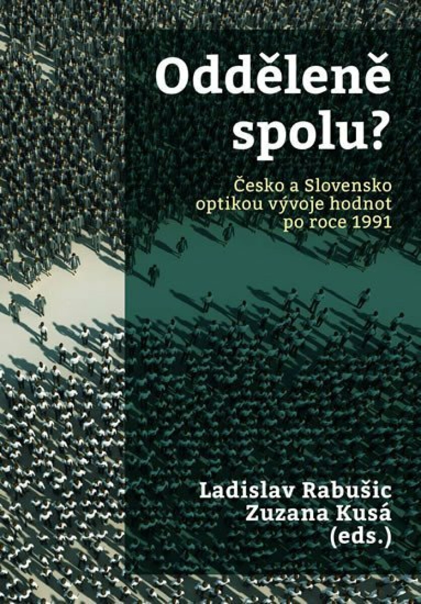 Odděleně spolu? Česko a Slovensko optikou vývoje hodnot po roce 1991 - Ladislav Rabušic, Zuzana Kusá