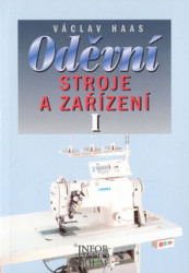 Oděvní stroje a zařízení I - Haas Václav