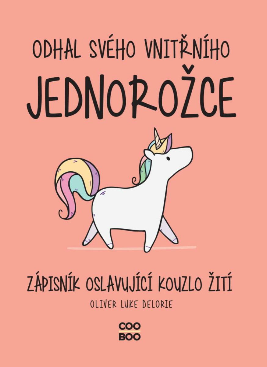 Odhal svého vnitřního jednorožce - Delorie Oliver Luke