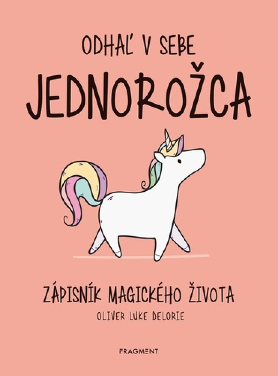 Odhaľ v sebe jednorožca - Delorie Oliver Luke