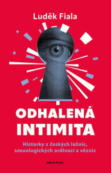 Odhalená intimita (Historky z českých ložnic, sexuologických ordinací a věznic) - kniha z kategorie Psychologie