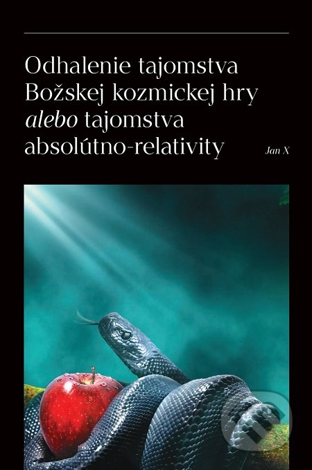 Odhalenie tajomstva Božskej kozmickej hry alebo tajomstva absolútno-relativity - kniha z kategorie Počítače a internet