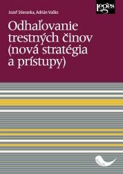 Odhaľovanie trestných činov (nová stratégia a prístupy)