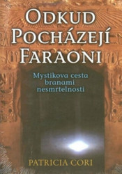Odkud pocházejí faraoni (Mystikova cesta branami nesmrtelnosti) - kniha z kategorie Záhady a paranormální jevy