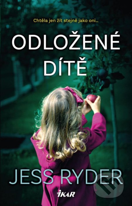 Odložené dítě (Chtěla jen žít stejně jako oni...)