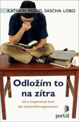 Odložím to na zítra (Jak si zorganizovat život bez zbytečného organizování) - kniha z kategorie Seberozvoj