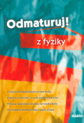Odmaturuj! z fyziky (Průvodce středoškolským učivem fyziky) - kniha z kategorie Gymnázia
